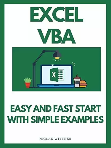 Excel VBA – Easy And Fast Start With Simple Examples: Intermediate’s Guide to Learn VBA Programming Step by Step An Introduction to Excel Programming