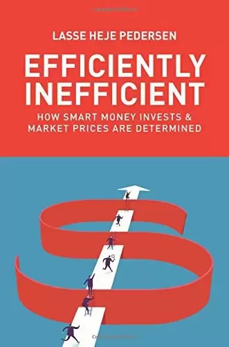 Efficiently Inefficient
: How Smart Money Invests and Market Prices Are Determined