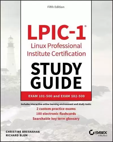 LPIC-1 Linux Professional Institute Certification Study Guide: Exam 101-500 and Exam 102-500, 5th Edition