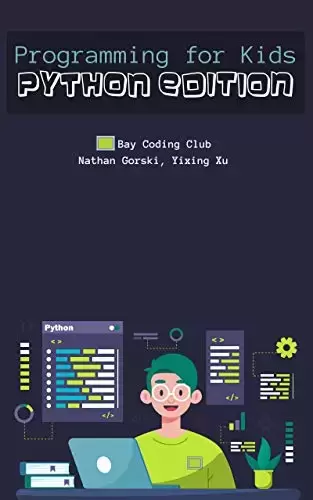 Programming for Kids: Python Edition. Learn python with over 95 exercises and projects