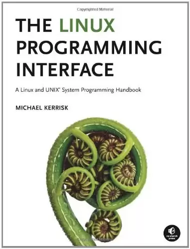 The Linux Programming Interface
: A Linux and UNIX System Programming Handbook
