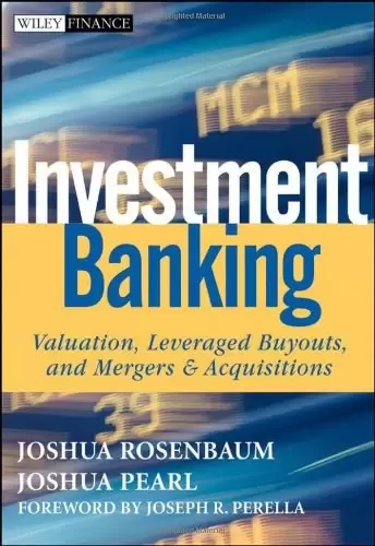 Investment Banking
: Valuation, Leveraged Buyouts, and Mergers and Acquisitions