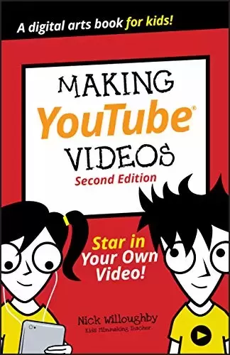 Making YouTube Videos: Star in Your Own Video!, 2nd Edition