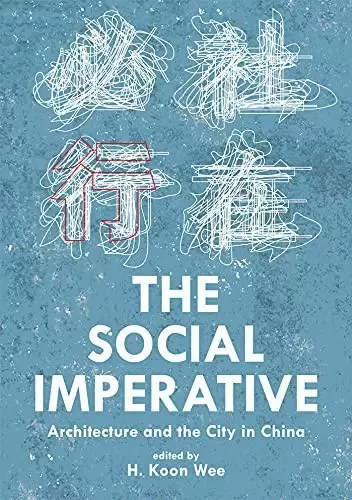 The Social Imperative
: Architecture and the City in China