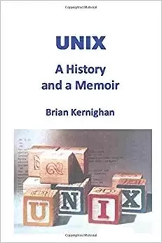 UNIX: A History and a Memoir
: A History and a Memoir