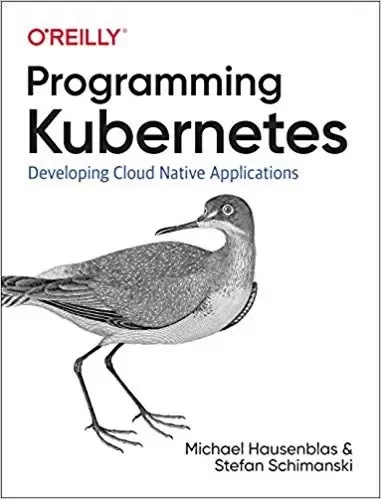 Programming Kubernetes
: Developing Cloud Native Applications