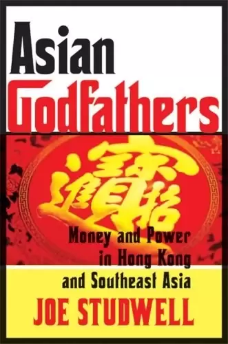 Asian Godfathers
: Money and Power in Hong Kong and Southeast Asia