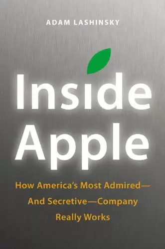 Inside Apple
: How America's Most Admired--and Secretive--Company Really Works