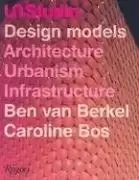 UN Studio
: Design Models - Architecture, Urbanism, Infrastructure