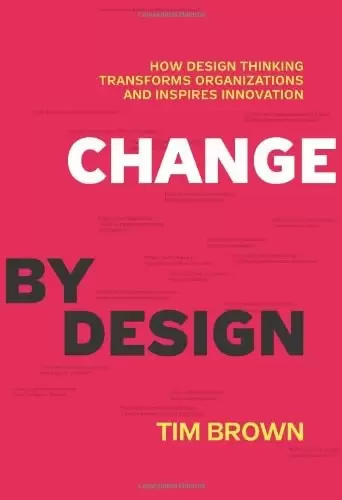 Change by Design
: How Design Thinking Transforms Organizations and Inspires Innovation