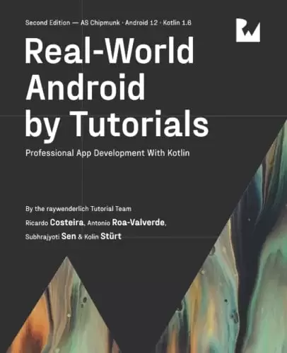 Real-World Android by Tutorials, 2nd Edition: Professional App Development With Kotlin