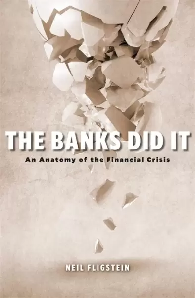The Banks Did It
: An Anatomy of the Financial Crisis