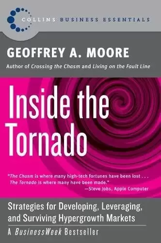 Inside the Tornado
: Strategies for Developing, Leveraging, and Surviving Hypergrowth Markets