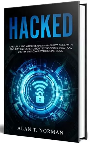 HACKED: Kali Linux and Wireless Hacking Ultimate Guide With Security and Penetration Testing Tools, Practical Step by Step Computer Hacking Book