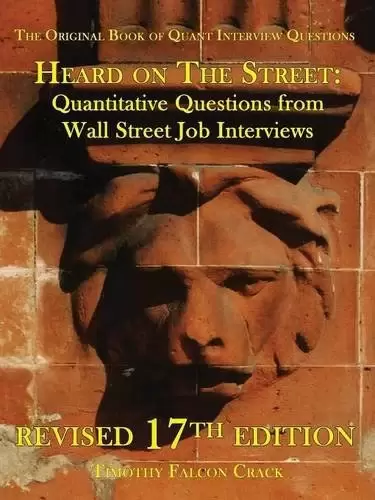 Heard on the Street
: Quantitative Questions from Wall Street Job Interviews