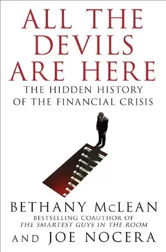 All the Devils Are Here
: The Hidden History of the Financial Crisis