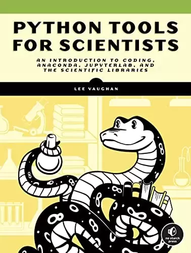 Python Tools for Scientists: An Introduction to Using Anaconda, JupyterLab, and Python’s Scientific Libraries