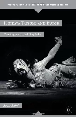 Hijikata Tatsumi and Butoh: Dancing in a Pool of Gray Grits
