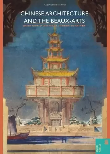 Chinese Architecture and the Beaux-arts
: Making and Meaning in Asia's Architecture)