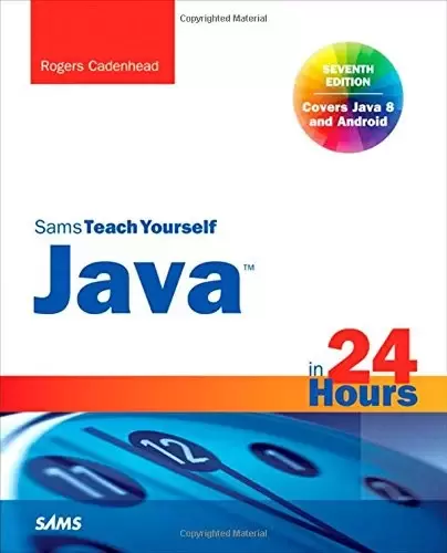 Sams Teach Yourself Java in 24 Hours, 7th Edition