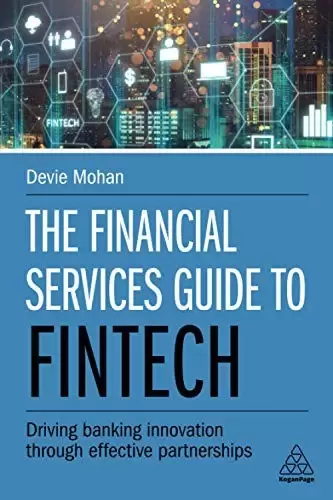 The Financial Services Guide to Fintech
: Driving Banking Innovation Through Effective Partnerships