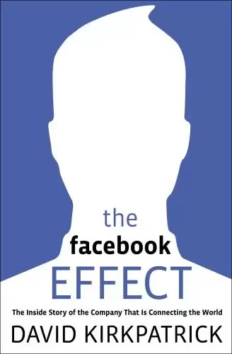 The Facebook Effect
: The Inside Story of the Company That Is Connecting the World