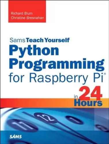Sams Teach Yourself Python Programming for Raspberry Pi in 24 Hours