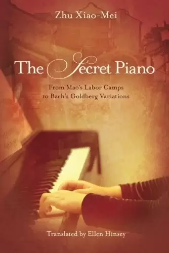 The Secret Piano
: From Mao's Labor Camps to Bach's Goldberg Variations