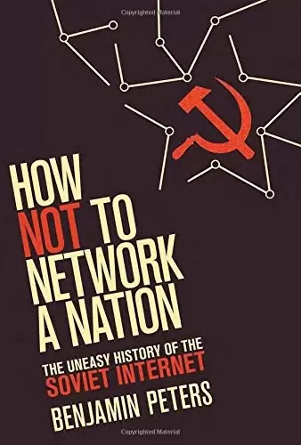 How Not to Network a Nation
: The Uneasy History of the Soviet Internet