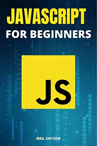 Javascript For Beginners: The Ultimate Crash Course In Javascript. A Smart Guide To Mastering The Powerful Programming Language And Learn It Faster