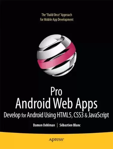 Pro Android Web Apps: Develop for Android using HTML5, CSS3 & JavaScript