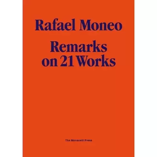 Rafael Moneo
: Remarks on 21 Works. with Photographs by Michael Moran