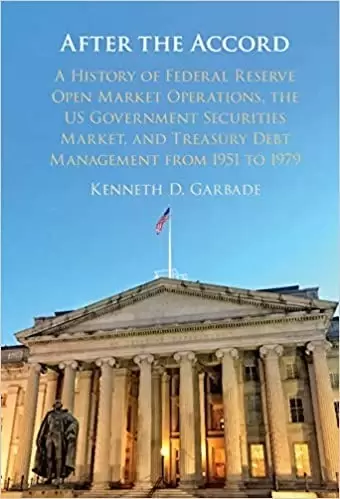 After the Accord
: A History of Federal Reserve Open Market Operations, the US Government Securities Market, and Tr