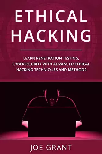 Ethical Hacking: Learn Penetration Testing, Cybersecurity with Advanced Ethical Hacking Techniques and Methods