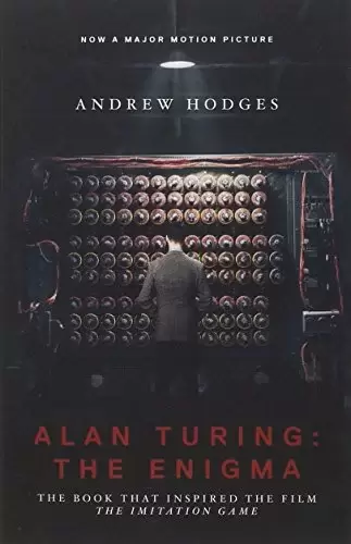 Alan Turing: The Enigma: The Book That Inspired the Film “The Imitation Game”