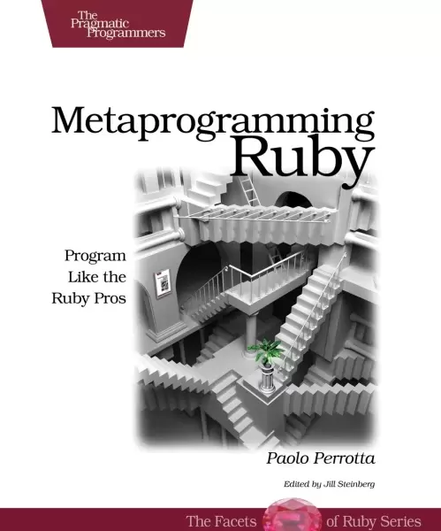 Metaprogramming Ruby
: Program Like the Ruby Pros