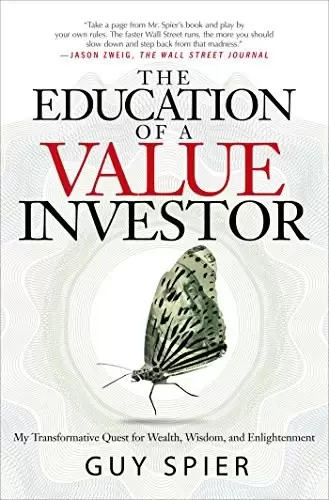 The Education of a Value Investor
: My Transformative Quest for Wealth, Wisdom, and Enlightenment