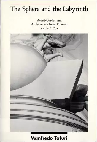 The Sphere and the Labyrinth
: Avant-Gardes and Architecture from Piranesi to the 1970's