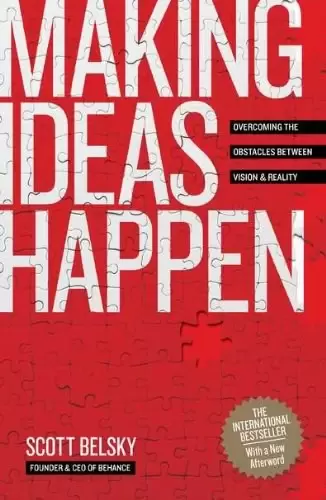 Making Ideas Happen
: Overcoming the Obstacles Between Vision and Reality