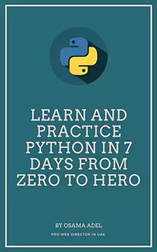 Learn and Practice Python in 7 Days From Zero To Hero: Learn Python Step by Step,Learn Python in 7 days