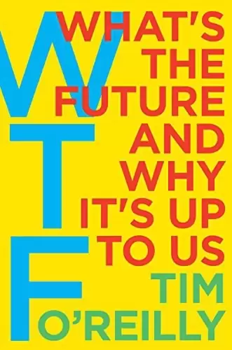 WTF?
: What's the Future and Why It's Up to Us