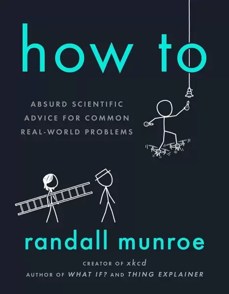 How To
: Absurd Scientific Advice for Common Real-World Problems