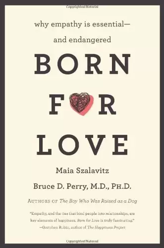 Born for Love
: Why Empathy Is Essential--and Endangered