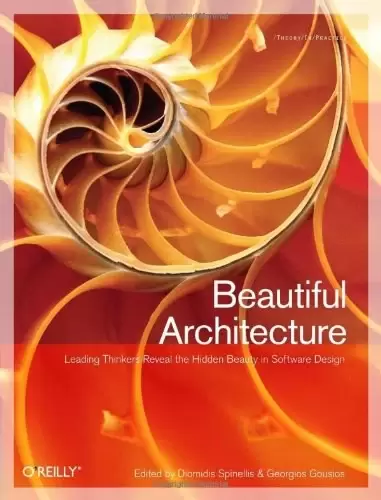 Beautiful Architecture
: Leading Thinkers Reveal the Hidden Beauty in Software Design