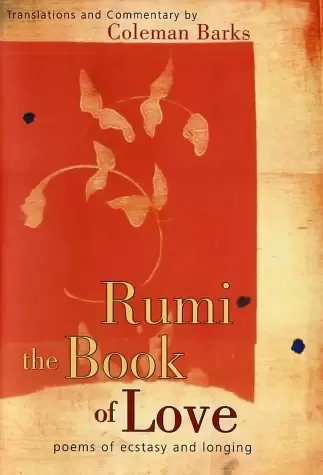Rumi
: The Book of Love: Poems of Ecstasy and Longing