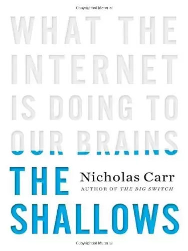 The Shallows
: What the Internet Is Doing to Our Brains