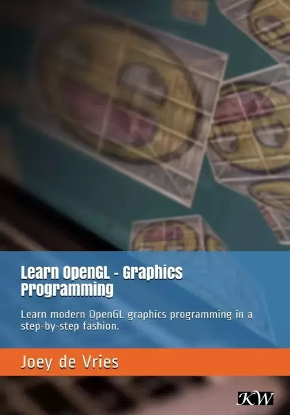 Learn OpenGL: Learn modern OpenGL graphics programming in a step-by-step fashion