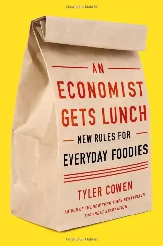 An Economist Gets Lunch
: New Rules for Everyday Foodies