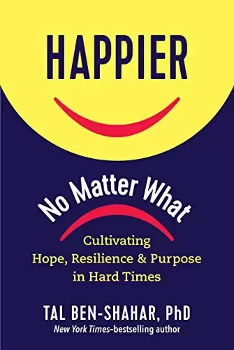 Happier, No Matter What
: Cultivating Hope, Resilience, and Purpose in Hard Times
