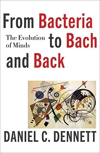 From Bacteria to Bach and Back
: The Evolution of Minds